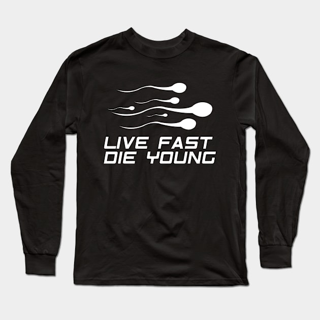 Live fast die young sperm cells Long Sleeve T-Shirt by Qkibrat